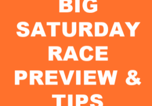 Big Saturday Race Tips and Preview